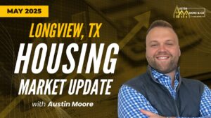 Featured image for the Longview, TX May 2025 Real Estate Market Update blog article