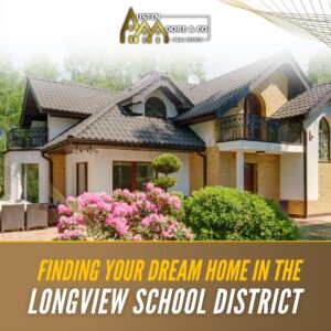 Finding Your Dream Home in the Longview School District