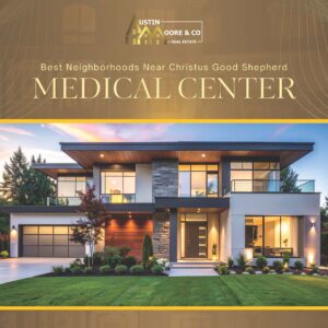 Best Neighborhoods Near Christus Good Shepherd Medical Center