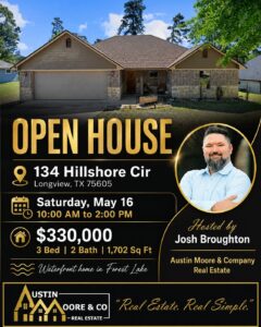 Austin Moore & Company Real Estate is hosting an open house at 134 Hillshore Cir in Longview, Texas. Come see this waterfront Forest Lake home Saturday, May 16 from 10:00 AM to 2:00 PM.