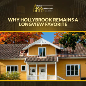 Why Hollybrook Remains a Longview Favorite